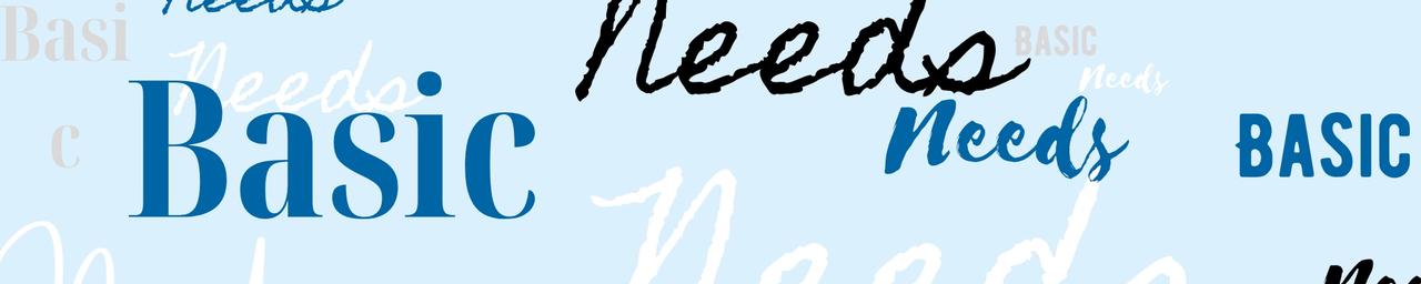 "Basic Needs" in various fonts